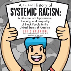 A (Very Brief) History of Systemic Racism: a Glimpse into Oppression, Inequity, and Inequality of Black People in the United States of America (eBook, ePUB) - Valentine, Chris