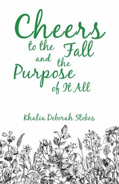 Cheers to the Fall and the Purpose of It All (eBook, ePUB) - Stokes, Khalia Deborah