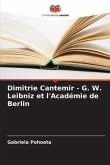 Dimitrie Cantemir - G. W. Leibniz et l'Académie de Berlin