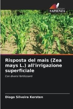 Risposta del mais (Zea mays L.) all'irrigazione superficiale - Silveira Kersten, Diogo