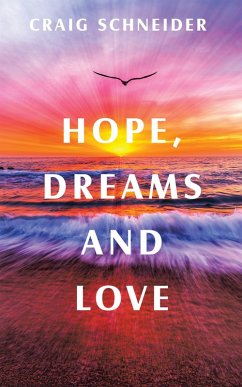 Hope, Dreams and Love (eBook, ePUB) - Schneider, Craig