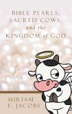 Bible Pearls, Sacred Cows, and the Kingdom of God (eBook, ePUB) Bible Pearls, Sacred Cows, and the Kingdom of God (eBook, ePUB)