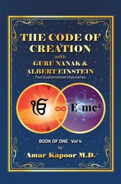 The Code of Creation with Guru Nanak and Albert Einstein (eBook, ePUB) - Kapoor M. D., Amar