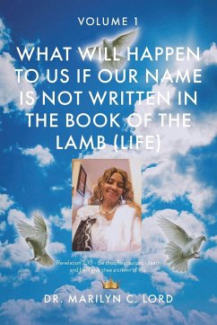 What Will Happen to Us if Our Name Is Not Written in the Book of the Lamb (Life) - Lord, Marilyn C.