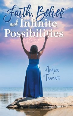 Faith, Belief and Infinite Possibilities