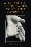 What You Can Become When Your Faith Grows Up (eBook, ePUB)