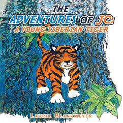 The Adventures of Jc: a Young Siberian Tiger (eBook, ePUB)