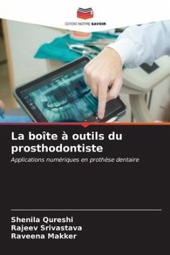 La boîte à outils du prosthodontiste - Qureshi, Shenila;Srivastava, Rajeev;Makker, Raveena