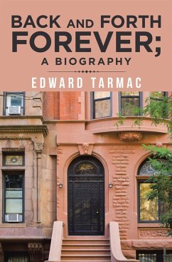 Back and Forth Forever; a Biography (eBook, ePUB) - Tarmac, Edward