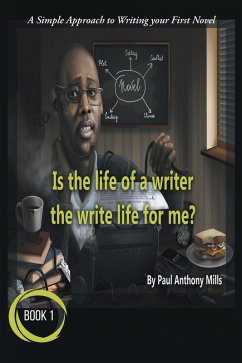 Is the Life of a Writer, the Write Life for Me? (eBook, ePUB) - Mills, Paul Anthony
