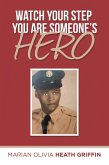 Watch Your Step You Are Someone's Hero (eBook, ePUB)