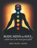 Body, Mind or Soul, Which One Is the Most Powerful? (eBook, ePUB)