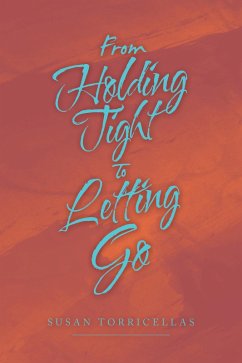 From Holding Tight to Letting Go (eBook, ePUB) - Torricellas, Susan