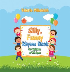 Silly, Funny Ryhme Book for Children of All Ages (eBook, ePUB) Silly, Funny Ryhme Book for Children of All Ages (eBook, ePUB)