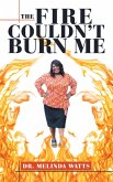 The Fire Couldn't Burn Me (eBook, ePUB)