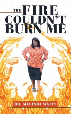 The Fire Couldn't Burn Me (eBook, ePUB) - Watts, Melinda