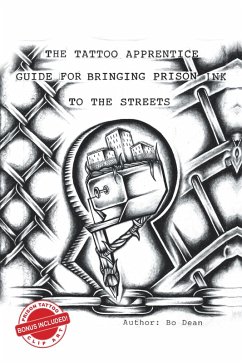 The Tattoo Apprentice Guide for Bringing Prison Ink to the Streets (eBook, ePUB)