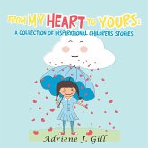 From My Heart to Yours: a Collection of Inspirational Childrens Stories (eBook, ePUB)