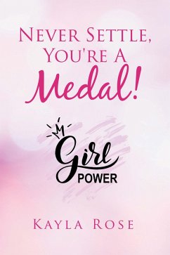 Never Settle, You're a Medal! (eBook, ePUB) - Rose, Kayla