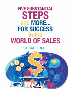 Five Substantial Steps and More... for Success in the World of Sales (eBook, ePUB) - Binali, Faisal