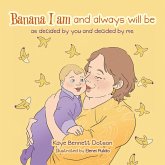 Banana I am and always will be (eBook, ePUB) Banana I am and always will be (eBook, ePUB)