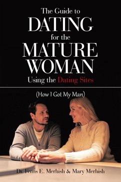The Guide to Dating for the Mature Woman Using the Dating Sites (eBook, ePUB)