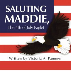 Saluting Maddie, the 4Th of July Eaglet (eBook, ePUB) - Pammer, Victoria A.