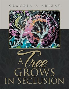 A Tree Grows in Seclusion (eBook, ePUB) - Krizay, Claudia A