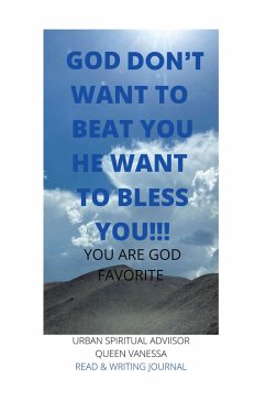 God Don't Want to Beat You He Want to Bless You!!! (eBook, ePUB)