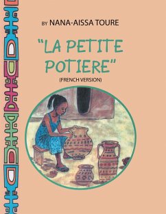 &quote; La Petite Potiere&quote; by Nana-Aissa Toure (French Version) &quote;The Little Potter&quote; by Dr. Ladji Sacko (English Version) (eBook, ePUB)