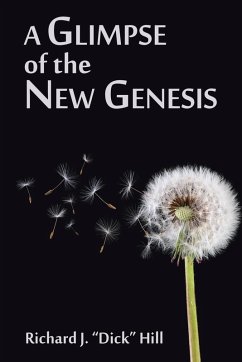 A Glimpse of the New Genesis (eBook, ePUB) - Hill, Richard J. "Dick"