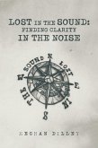 Lost in the Sound: Finding Clarity in the Noise (eBook, ePUB)