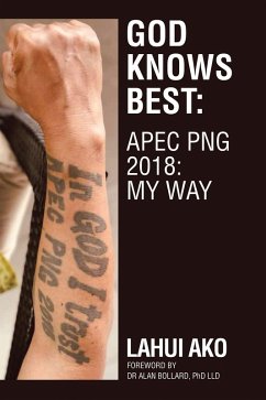 God Knows Best: Apec Png 2018: My Way (eBook, ePUB) - Ako, Lahui