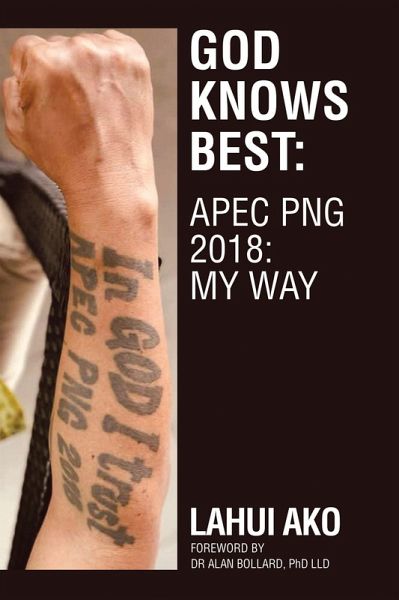 God Knows Best: Apec Png 2018: My Way (eBook, ePUB) God Knows Best: Apec Png 2018: My Way (eBook, ePUB)