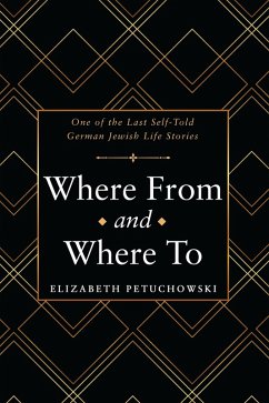 Where From and Where To (eBook, ePUB) - Petuchowski, Elizabeth