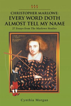 Christopher Marlowe: Every Word Doth Almost Tell My Name (eBook, ePUB)