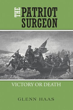The Patriot Surgeon: Victory or Death (eBook, ePUB) - Haas, Glenn