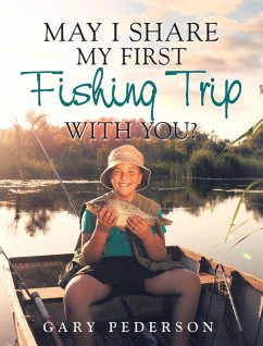 May I Share My First Fishing Trip with You? (eBook, ePUB) May I Share My First Fishing Trip with You? (eBook, ePUB)
