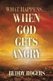 What Happens...When God Gets Angry (eBook, ePUB)