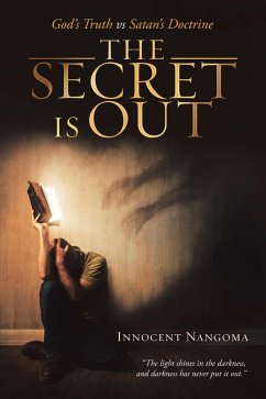 The Secret Is Out: God's Truth Vs Satan's Doctrine (eBook, ePUB) - Nangoma, Innocent