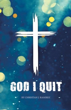 God I Quit (eBook, ePUB) - Ramirez, Christian J.