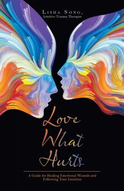 Love What Hurts (eBook, ePUB) - Song Intuitive Trauma Therapist, Lisha