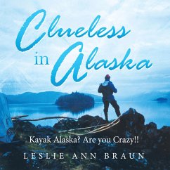 Clueless in Alaska (eBook, ePUB) - Braun, Leslie Ann