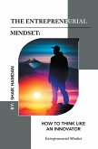 The Entrepreneurial Mindset: How to Think Like an Innovator (eBook, ePUB)