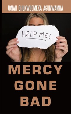 Mercy Gone Bad (eBook, ePUB) - Agunwamba, Jonah Chukwuemeka