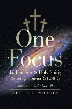 One Focus Father, Son & Holy Spirit (Sovereign, Savior & Lord) (eBook, ePUB)
