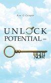 Unlock Potential - Right Now! (eBook, ePUB)