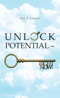 Unlock Potential - Right Now! (eBook, ePUB) - Cooper, Ken G