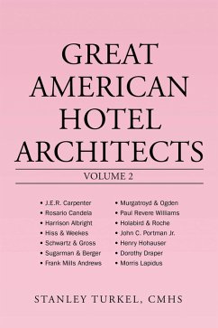 Great American Hotel Architects Volume 2 (eBook, ePUB) - Turkel Cmhs, Stanley