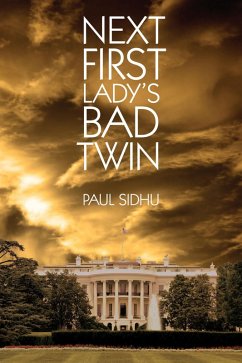 Next First Lady's Bad Twin (eBook, ePUB) Next First Lady's Bad Twin (eBook, ePUB)